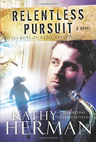 Relentless Pursuit: A Novel (Secrets of Roux River Bayou)