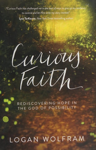 Curious Faith: Rediscovering Hope in the God of Possibility