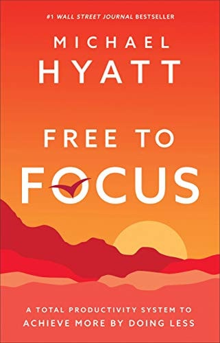 Free to Focus: A Total Productivity System to Achieve More by Doing Less