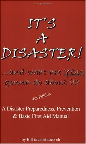 It's a Disaster! ...And What Are YOU Gonna Do About It? (Fourth Edition)