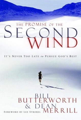 The Promise of the Second Wind: It's Never Too Late to Pursue God's Best
