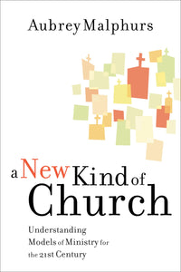 A New Kind of Church: Understanding Models of Ministry for the 21st Century