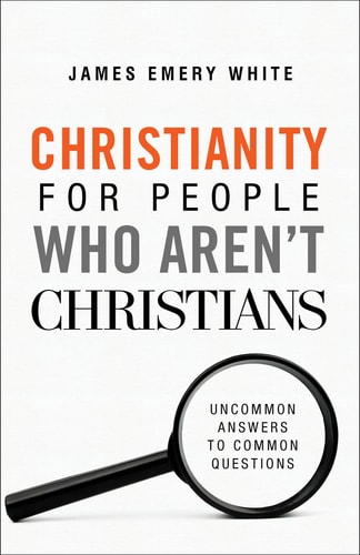 Christianity for People Who Aren't Christians Uncommon Answers to Common Questions