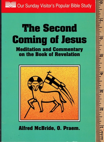 The Second Coming of Jesus: Meditation and Commentary on the Book of Revelation (Our Sunday Visitor's Popular Bible Study)