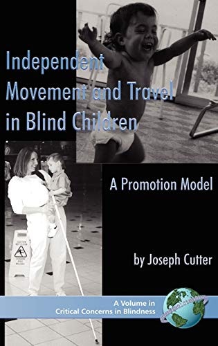 Independent Movement and Travel in Blind Children: A Promotion Model (HC) (Critical Concerns in Blindness) (Critial Concerns in Blindness)