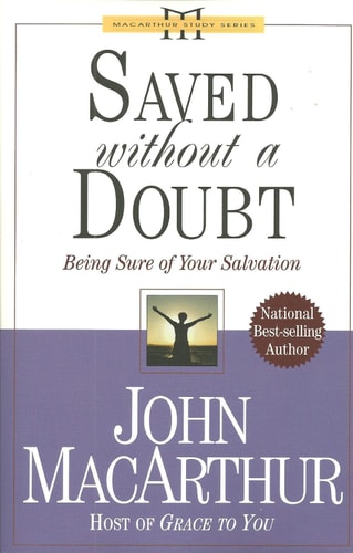 Saved Without A Doubt: Being Sure of Your Salvation (John Macarthur Study)