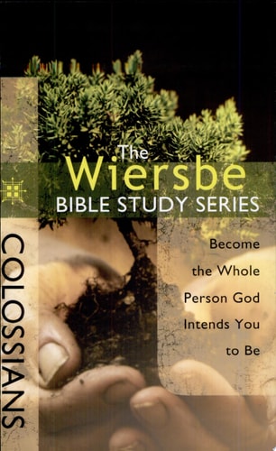 Colossians Become the Whole Person God Intends You to Be