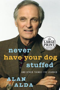 Never Have Your Dog Stuffed: And Other Things I've Learned (Random House Large Print)