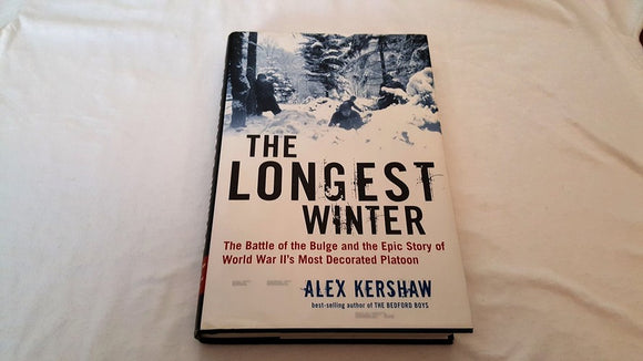 The Longest Winter: The Battle of the Bulge and the Epic Story of World War II's Most Decorated Platoon