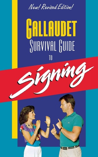 Gallaudet Survival Guide to Signing