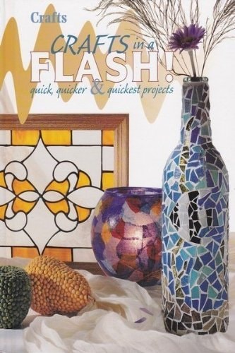 Crafts in a Flash! Quick, Quicker & Quickest Projects