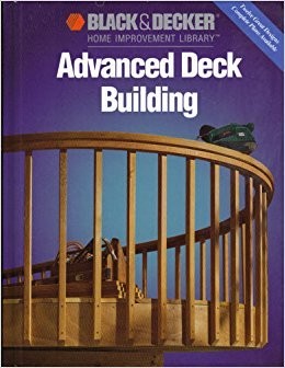 Advanced Deck Building (Black & Decker Home Improvement Library)