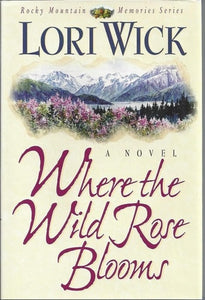 Where the Wild Rose Blooms (Rocky Mountain Memories)