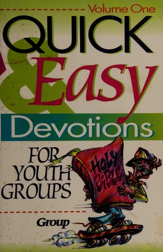 Quick and Easy Devotions for Youth Groups