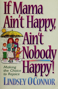If Mama Ain't Happy, Ain't Nobody Happy: Making the Choice to Rejoice