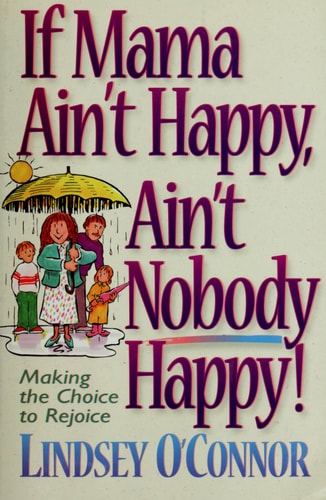 If Mama Ain't Happy, Ain't Nobody Happy: Making the Choice to Rejoice