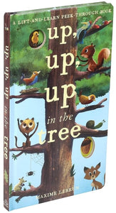 Up, Up, Up in the Tree (A Lift-and-Learn Peek-Through Book)