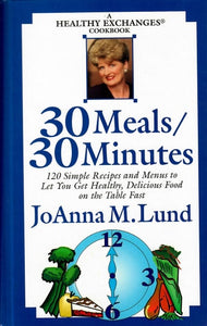 30 Meals / 30 Minutes A Healthy Exchanges Cookbook