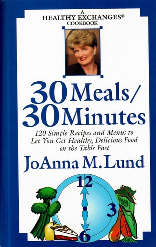 30 Meals / 30 Minutes A Healthy Exchanges Cookbook