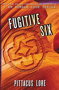 Fugitive Six (Lorien Legacies Reborn, 2)