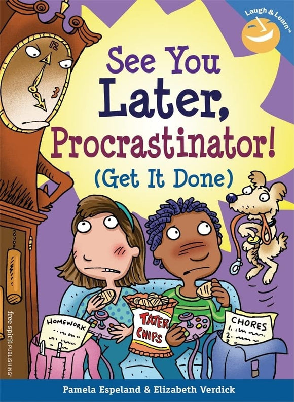 See You Later, Procrastinator! (Get it done)
