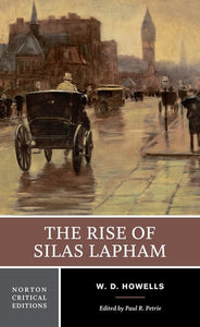 The Rise of Silas Lapham: A Norton Critical Edition (Norton Critical Editions)