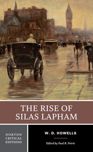 The Rise of Silas Lapham: A Norton Critical Edition (Norton Critical Editions)