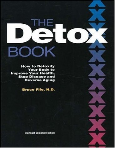 The Detox Book: How to Detoxify Your Body to Improve Your Health, Stop Disease, and Reverse Aging, 2nd Edition