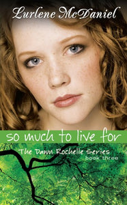 So Much to Live For: The Dawn Rochelle Series, Book Three (Lurlene McDaniel Books)