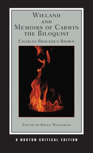 Wieland and Memoirs of Carwin the Biloquist (Norton Critical Editions)