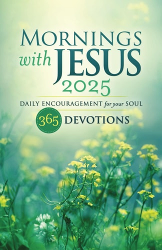 Mornings with Jesus 2025: Daily Encouragement for Your Soul