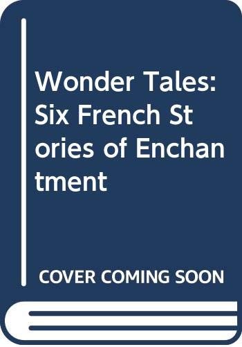 Wonder Tales: Six French Stories of Enchantment