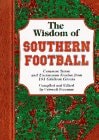 Wisdom of Southern Football, The: Common Sense and Uncommon Genius from Dixie Gridiron Greats