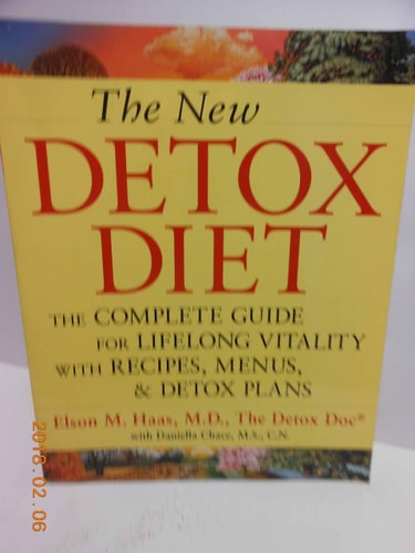The New Detox Diet: The Complete Guide for Lifelong Vitality With Recipes, Menus, and Detox Plans