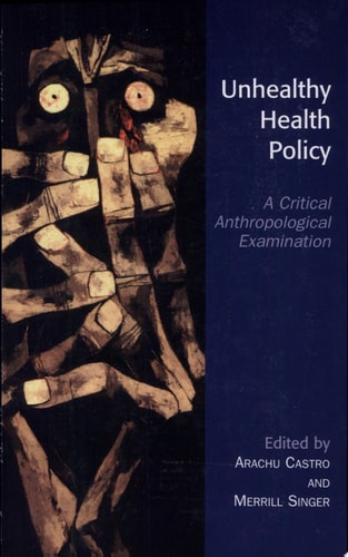 Unhealthy Health Policy A Critical Anthropological Examination
