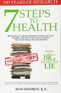 7 Steps to Health: Scientifically proven methods to help you stop, reverse, and even cure disease without the use of drugs, pills or surgery. - RHM Bookstore