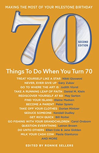 70 Things to Do When You Turn 70, Second Edition - 70 Achievers on How To Make the Most of Your 70th Milestone Birthday (Milestone Series) - RHM Bookstore
