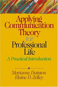 Applying Communication Theory for Professional Life: A Practical Introduction