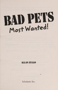 Bad Pets Most Wanted! True Tales of Misbehaving Animals