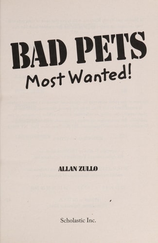 Bad Pets Most Wanted! True Tales of Misbehaving Animals
