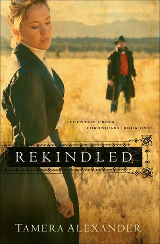 Rekindled (Fountain Creek Chronicles, Book One)