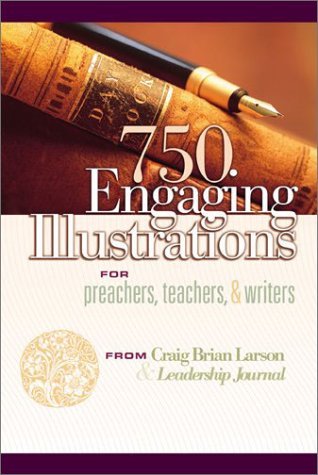 750 Engaging Illustrations for Preachers, Teachers, and Writers - RHM Bookstore
