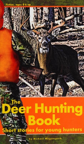 The Deer Hunting Book Short Stories for Young Hunters