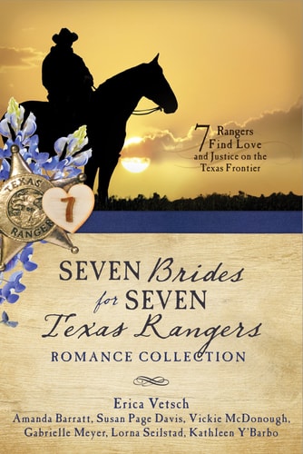 Seven Brides for Seven Texas Rangers Romance Collection: 7 Rangers Find Love and Justice on the Texas Frontier