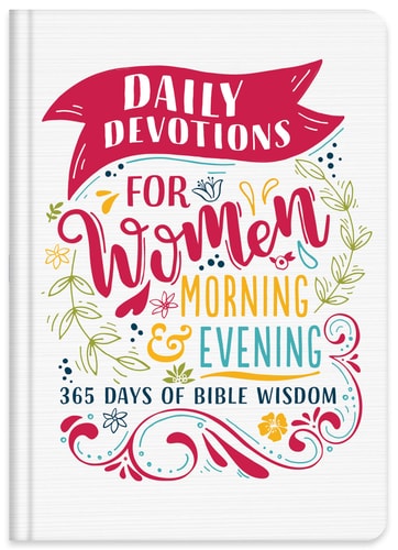 Daily Devotions for Women Morning & Evening Edition: 365 Days of Bible Wisdom