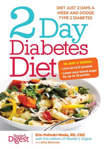 2-Day Diabetes Diet: Diet Just 2 Days a Week and Dodge Type 2 Diabetes