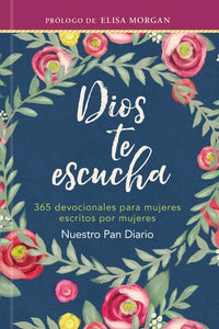 Dios te escucha: 365 devocionales para mujeres escritos por mujeres (God Hears Her) (Spanish Edition)