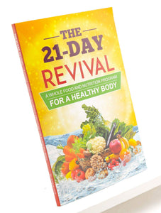 The 21 Day Revival - A Whole Food and Nutrition Program For a Healthy Body