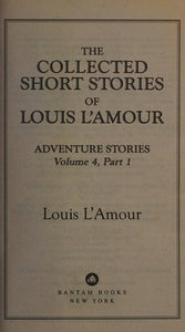 The Collected Short Stories of Louis L'Amour, Volume 4, Part 1: Adventure Stories