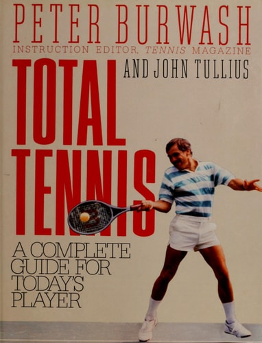 Total Tennis: A Complete Guide for Today's Player